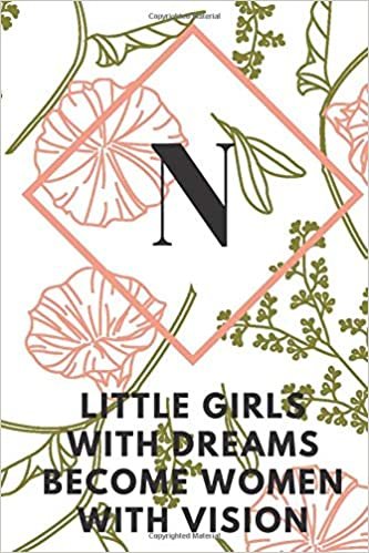 okumak N (LITTLE GIRLS WITH DREAMS BECOME WOMEN WITH VISION): Monogram Initial &quot;N&quot; Notebook for Women and Girls, green and creamy color.
