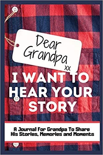 okumak Dear Grandpa. I Want To Hear Your Story: A Guided Memory Journal to Share The Stories, Memories and Moments That Have Shaped Grandpa&#39;s Life - 7 x 10 inch