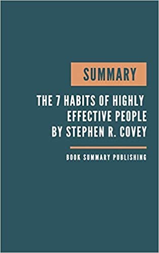 okumak Summary: The 7 Habits of Highly Effective People - Powerful Lessons in Personal Change by Stephen R. Covey - Key Lessons From Covey&#39;s Book.