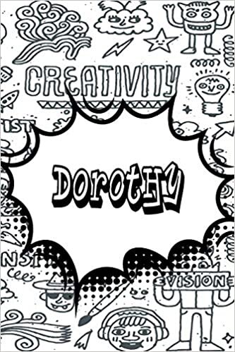 okumak Dorothy: Personalized Doodle Handwriting Practice Paper for Kids Notebook with Dotted Lined Sheets for K-3 Students featuring 120 lined pages 6&quot;x9&quot;