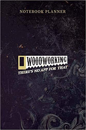 okumak Notebook Planner Woodworking There s No App For That Hobby Woodworkers: Paycheck Budget, Over 100 Pages, Teacher, Management, Planning, 6x9 inch, Daily, Personal