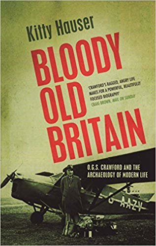okumak Bloody Old Britain : O.G.S. Crawford and the Archaeology of Modern Life
