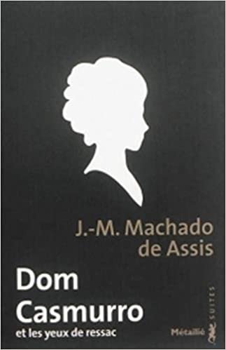 okumak Dom Casmurro et les yeux de ressac (Bibliothèque brésilienne)