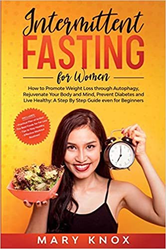 okumak Intermittent Fasting for Women: How to Promote Weight Loss through Autophagy, Rejuvenate Your Body and Mind, Prevent Diabetes and Live Healthy: A Step By Step Guide even for Beginners