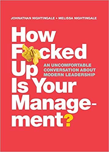 okumak How F*cked Up Is Your Management? : An Uncomfortable Conversation about Modern Leadership