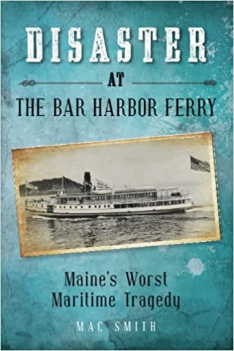 Disaster at Bar Harbor Ferry: Maine's Worst Maritime Tragedy