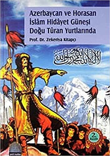 okumak İslam Hidayet Güneşi Doğu Turan Yurdunda: Azerbaycan ve Horasan&#39;da İslamiyet Talas Nazariyesinin Çöküşü