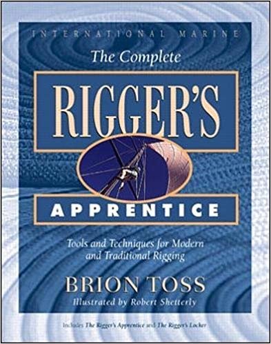 okumak The Complete Rigger s Apprentice: Tools and Techniques for Modern and Traditional Rigging