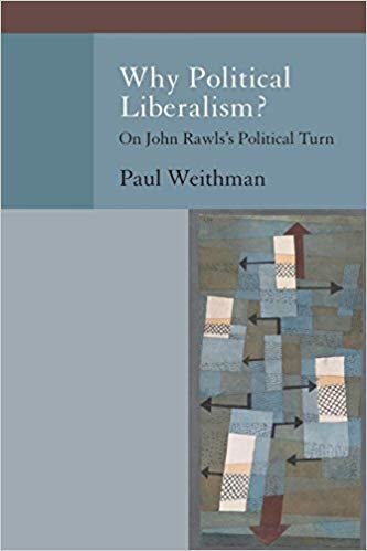okumak Why Political Liberalism?: On John Rawls s Political Turn (Oxford Political Philosophy)