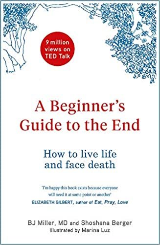 A Beginner's Guide to the End: How to Live Life to the Full and Die a Good Death تحميل