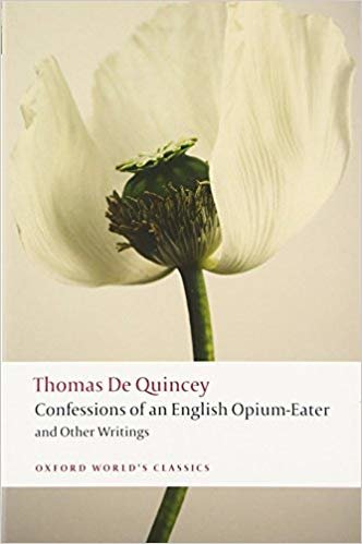 okumak Confessions of an English Opium-Eater and Other Writings n/e (Oxford Worlds Classics)