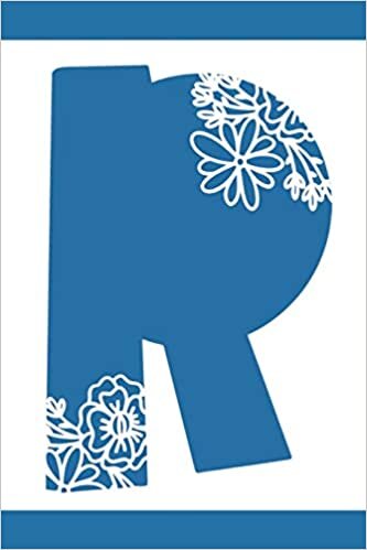 okumak R: Initial R Monogram Notebook Journal Gift Blue Floral design (Blue Feminine Flowers Monogram Journals, Band 18)