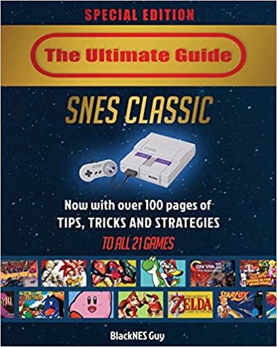 okumak SNES Classic: The Ultimate Guide To The SNES Classic Edition: Tips, Tricks and Strategies To All 21 Games!