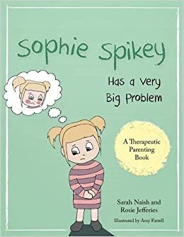 okumak Sophie Spikey Has a Very Big Problem: A Story About Refusing Help and Needing to be in Control