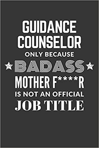 okumak Guidance Counselor Only Because Badass Mother F****R Is Not An Official Job Title Notebook: Lined Journal, 120 Pages, 6 x 9, Matte Finish