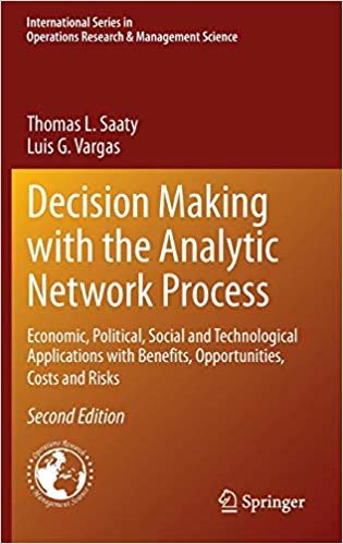 okumak Decision Making with the Analytic Network Process: Economic, Political, Social and Technological Applications with Benefits, Opportunities, Costs and ... in Operations Research  Management Science)