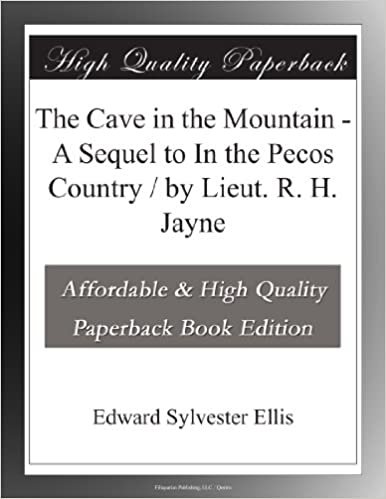 okumak The Cave in the Mountain - A Sequel to In the Pecos Country / by Lieut. R. H. Jayne