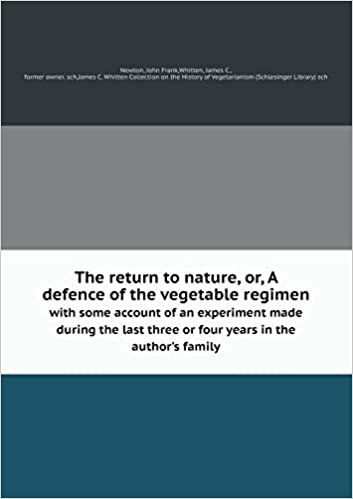 okumak The return to nature, or, A defence of the vegetable regimen with some account of an experiment made during the last three or four years in the author&#39;s family