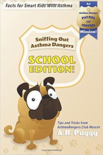 okumak SCHOOL EDITION! Sniffing Out Asthma Dangers: Tips and Tricks from AsthmaRangers.Club Mascot A.R. Puggy (Asthma Danger Patrol and Control Mission Fact Books, Band 1): Volume 1