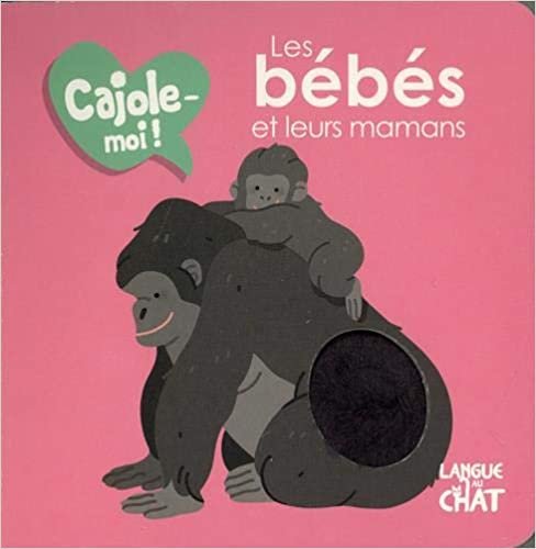 okumak Les bébés et leurs mamans - Cajole-moi !