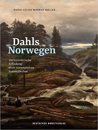 okumak Dahls Norwegen: Die künstlerische Erfindung einer norwegischen Nationalkultur