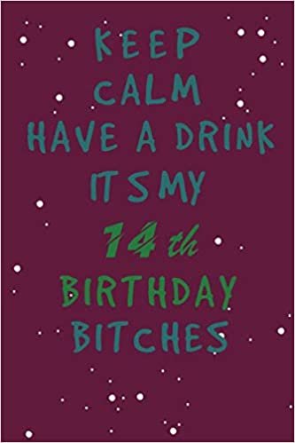 okumak keep calm have a drink it s my 14th birthday es: Awesome Birthday Gift for Writing Diaries and Journals, Special idea for anniversary Gift, Graph Paper Notebook / Journal (6&quot; X 9&quot; - 120 Pages)