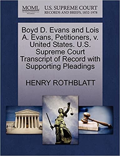 okumak Boyd D. Evans and Lois A. Evans, Petitioners, v. United States. U.S. Supreme Court Transcript of Record with Supporting Pleadings