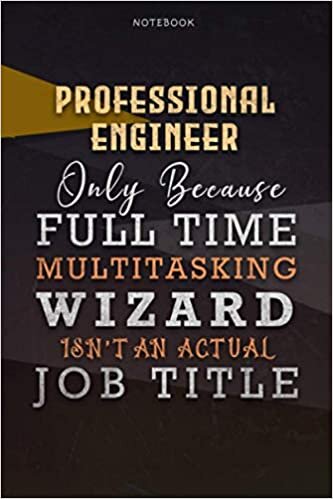 okumak Lined Notebook Journal Professional Engineer Only Because Full Time Multitasking Wizard Isn&#39;t An Actual Job Title Working Cover: Paycheck Budget, A ... Personal, Personalized, Organizer, 6x9 inch