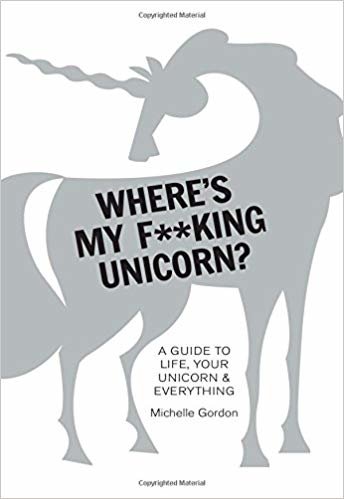 okumak Where&#39;s My f**King Unicorn? : An Alternative Guide to Happiness