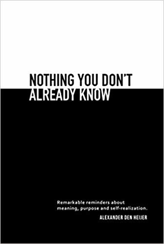 Nothing you don't already know: Remarkable reminders about meaning, purpose, and self-realization