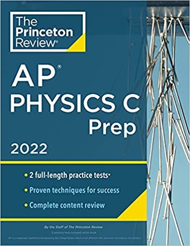 okumak Princeton Review AP Physics C Prep, 2022: Practice Tests + Complete Content Review + Strategies &amp; Techniques (2022) (College Test Preparation)