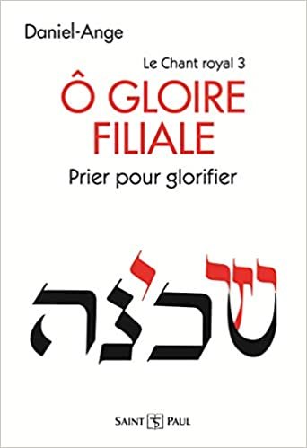 okumak Ô Gloire filiale - Prier pour glorifier - Le Chant royal Tome III