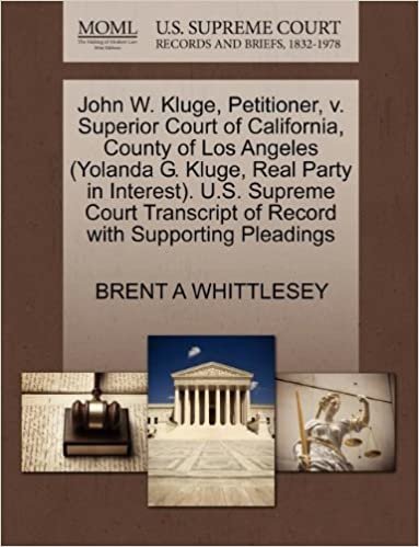 okumak John W. Kluge, Petitioner, v. Superior Court of California, County of Los Angeles (Yolanda G. Kluge, Real Party in Interest). U.S. Supreme Court Transcript of Record with Supporting Pleadings