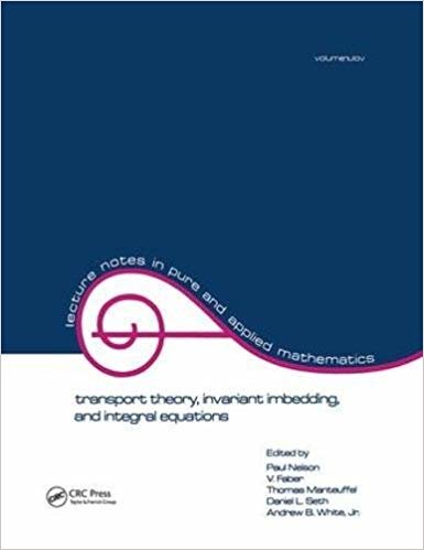 okumak Transport Theory : Invariant Imbedding, and Integral Equations: Proceedings in Honor of G.m. Wing&#39;s 65th Birthday