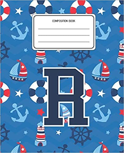okumak Composition Book R: Boats Nautical Pattern Composition Book Letter R Personalized Lined Wide Rule Notebook for Boys Kids Back to School Preschool Kindergarten and Elementary Grades K-2