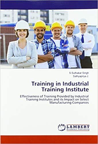 okumak Training in Industrial Training Institute: Effectiveness of Training Provided by Industrial Training Institutes and its Impact on Select Manufacturing Companies