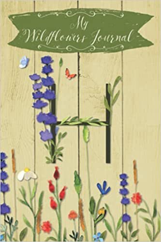 okumak My Wildflowers Journal H: Monogram Initial H Blank Lined Dot Grid Nature Journal | Rustic Design | Decorated Interior