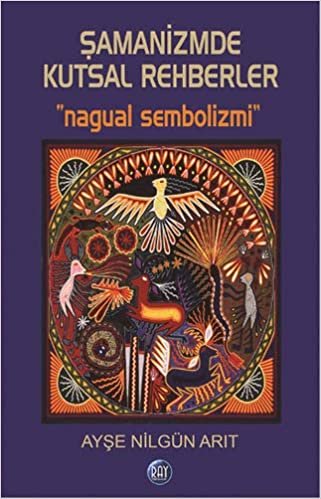 okumak Şamanizmde Kutsal Rehberler: Nagual Sembolizmi
