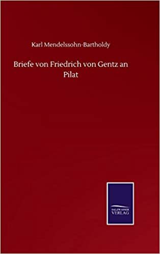 okumak Briefe von Friedrich von Gentz an Pilat