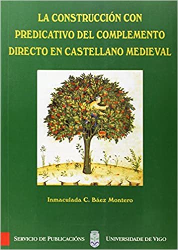 okumak La construcciÃƒÂ³n con predicativo del complemento directo en castellano medieval (MonografÃƒÂ­as da Universidade de Vigo.Humanidades e Ciencias XurÃƒÂ­dico-Sociais)