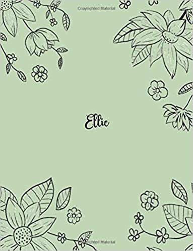 okumak Ellie: 110 Ruled Pages 55 Sheets 8.5x11 Inches Pencil draw flower Green Design for Notebook / Journal / Composition with Lettering Name, Ellie
