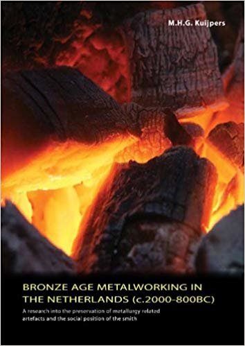okumak Bronze Age Metalworking in the Netherlands: A Research into the Preservation of Metallurgy-related Artefacts and the Social Position of the Smith