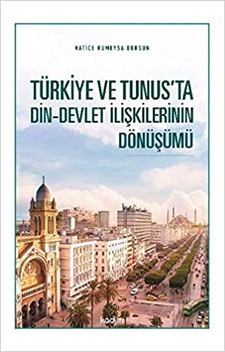 okumak Türkiye ve Tunus’ta Din - Devlet İlişkilerinin Dönüşümü
