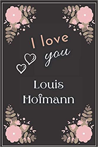 okumak I Love you Louis Hofmann: Nice Journal Notebook for Fans, Make it a Great Gift idea for Christmas, Birthday, Happiest Times in Life, or Keep it for ... Make your Life Happy with the Actor you Love.