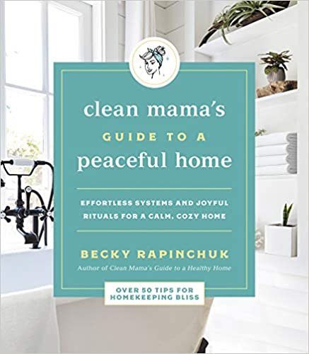 okumak Clean Mama&#39;s Guide to a Peaceful Home: Effortless Systems and Joyful Rituals for a Calm, Cozy Home