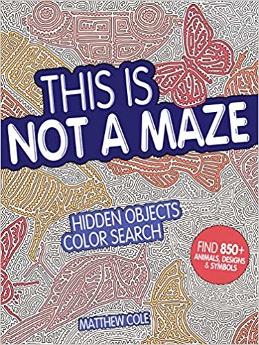 okumak This Is Not a Maze : Hidden Objects Color Search. Find 850+ Animals, Designs and Symbols