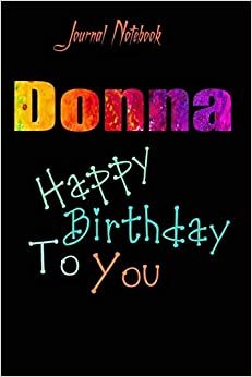 Donna: Happy Birthday To you Sheet 9x6 Inches 120 Pages with bleed - A Great Happy birthday Gift