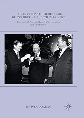 okumak Global Visions of Olof Palme, Bruno Kreisky and Willy Brandt: International Peace and Security, Co-operation, and Development