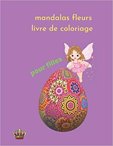 okumak mandalas fleurs livre de coloriage pour filles: livre de coloriage mandalas fleurs , motiver, stimuler la créativité et l’ imagination des filles, ... personne à se détendre et éliminer le stress.