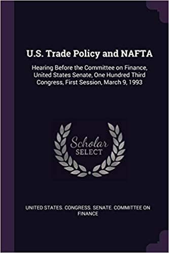 okumak U.S. Trade Policy and NAFTA: Hearing Before the Committee on Finance, United States Senate, One Hundred Third Congress, First Session, March 9, 1993